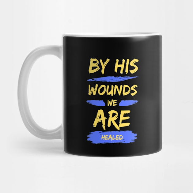 By His Wounds We Are Healed | Christian Typography by All Things Gospel